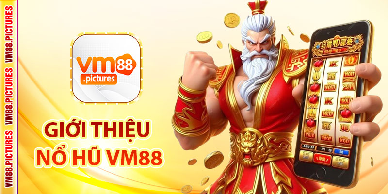 Giới Thiệu Về Game Nổ Hũ VM88