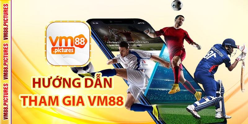 Hướng Dẫn Tham Gia Cá Cược Tại Thể Thao VM88