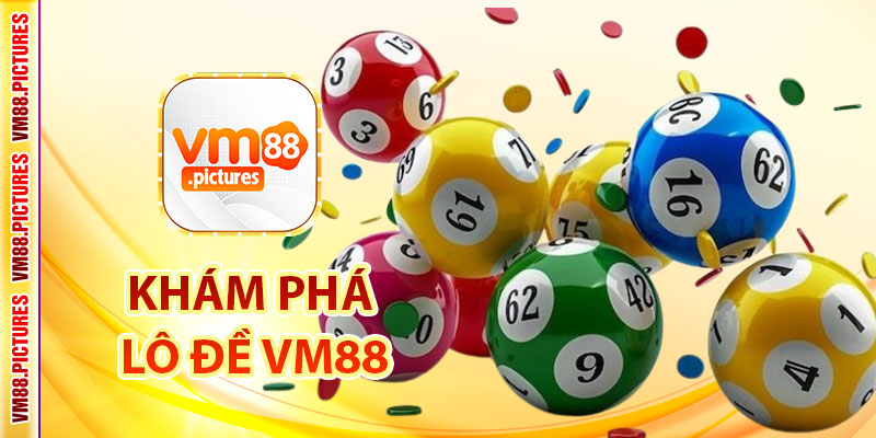 Khám phá sảnh lô đề VM88 – Thiên đường của những con số may mắn