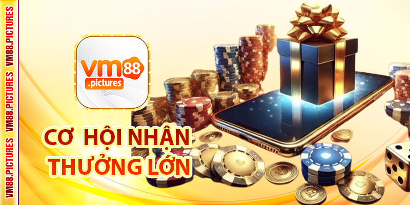 Lý Do Bạn Nên Nhận Khuyến Mãi VM88?