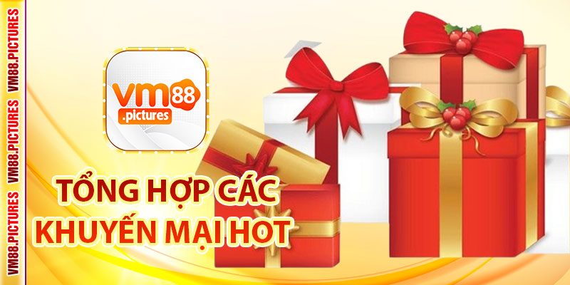 Tổng Hợp Các Chương Trình Khuyến Mãi VM88 Hot Nhất 2025