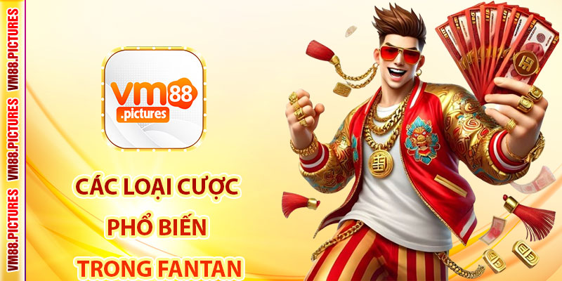 Các Loại Cược Phổ Biến Trong Fantan