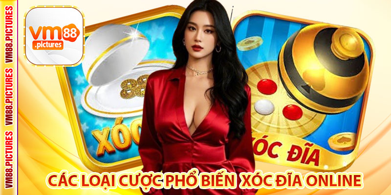 Các Loại Cược Phổ Biến Trong Xóc Đĩa Online