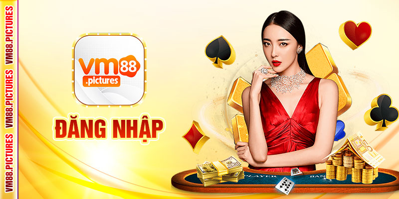 Đăng Nhập VM88 – Hướng Dẫn Chi Tiết Giúp Bạn Tận Hưởng Trải Nghiệm Cá Cược