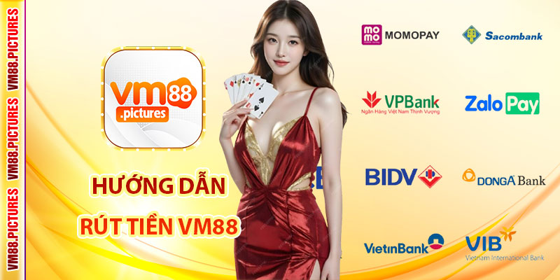 Hướng Dẫn Các Bước Rút Tiền VM88 Nhanh Chóng