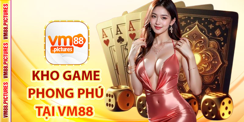 Kho Game Phong Phú – Trải Nghiệm Đỉnh Cao Tại VM88
