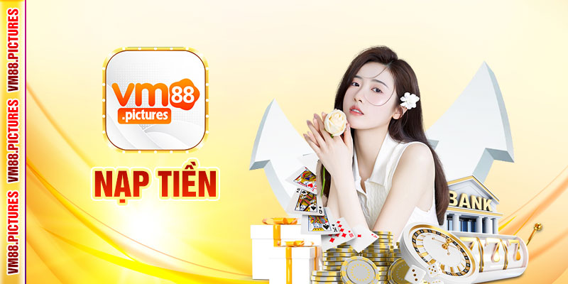 Nạp Tiền VM88 – Hướng Dẫn Chi Tiết, An Toàn Và Hiệu Quả Cho Người Mới