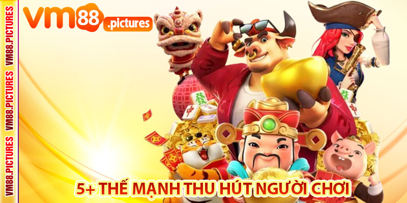 5+ thế mạnh thu hút người chơi tham gia VM88