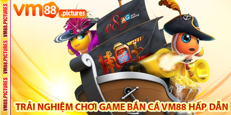 Trải nghiệm chơi game bắn cá VM88 hấp dẫn